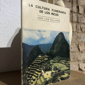 La cultura funeraria de los Incas.