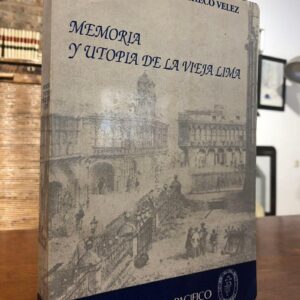 Memoria y utopía de la vieja Lima.