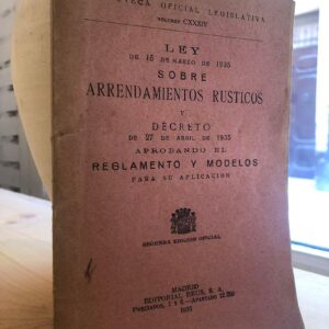 Ley de 15 de marzo de 1935 sobre arrendamientos rústicos y decreto de 27 de abril de 1935 aprobando el reglamento y modelos para su aplicación.
