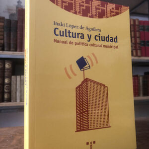 Cultura y ciudad. Manual de política cultural municipal.