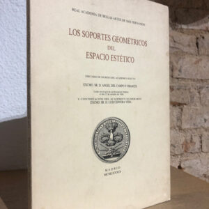 Los soportes geométricos del espacio estético. Discurso de ingreso del académico electo... y contestación del académico numerario...