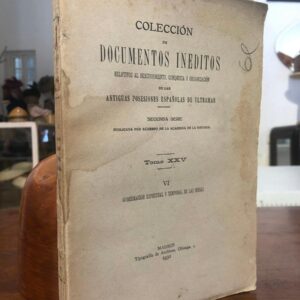 Colección de Documentos Inéditos relativos al descubrimiento, conquista y organización de las antiguas posesiones españolas de ultramar. Segunda serie. Tomo XXV. Volumen VI de Gobernación espiritual y temporal de las Indias.