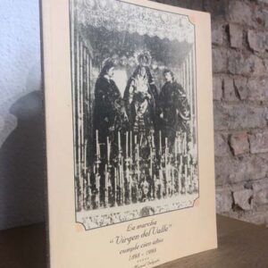 La marcha -Virgen del Valle- cumple 100 años, 1898-1998.