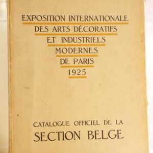 Exposition Internationale des arts décoratifs et industriels modernes de Paris 1925. Catalogue Officiel de la Section Belgue.