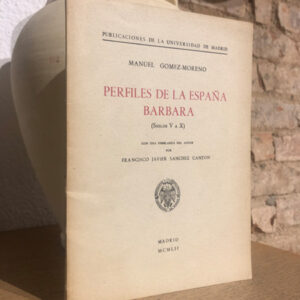 Perfiles de la España Bárbara. (Siglos V a X). Con una semblanza del autor por Javier Sánchez Cantón.