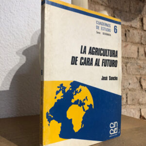 La agricultura de cara al futuro (Cuadernos de estudio. Serie Geografi?a) nº 6
