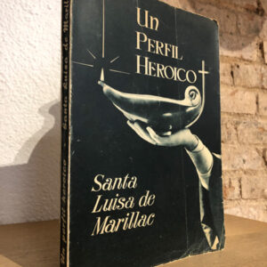 Un perfil heroico. Santa Luisa de Marillac.