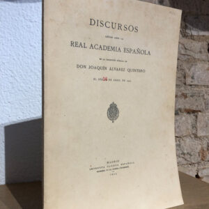 Discursos Leídos Ante La Real Academia Española En La Recepción Pública De Don Joaquín Álvarez Quintero.