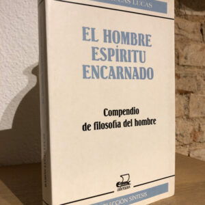 El hombre espíritu encarnado: Compendio de filosofía del hombre.