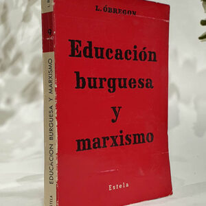 Educacion burguesa y marxismo.