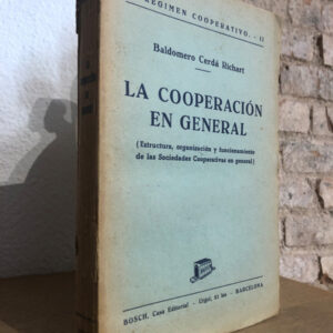 El régimen cooperativo . Tomo II. La cooperación en general. (Estructura, organización y funcionamiento de las sociedades cooperativas en general).