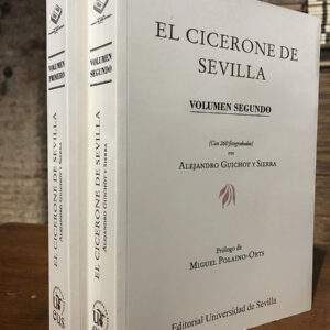El cicerone de Sevilla. 2 tomos. Edición facsímil de la primera edición de 1925. Tomo I: Arqueología. Arquitectura. Museos y Bibliotecas. Jardinería. Rejería. Carpintería. Ebanistería y Mobiliario. Escultura, Cerámica. Platería. Tomo II: Pintura. Miniatura. Musicaria. Cerámica pintada. Vidrieras. Tapices. Prólogo de Miguel Polaino-Orts.