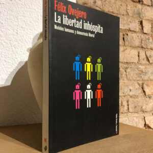La libertad inhóspita. Modelos humanos y democracia liberal.