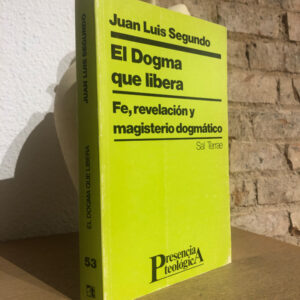 El dogma que libera. Fe, revelación y magisterio dogmático.