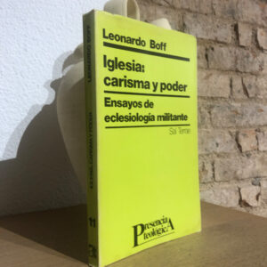 Iglesia: carisma y poder. Ensayos de eclesiología militante.