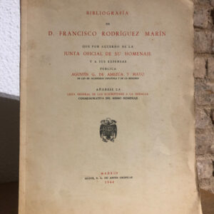 Bibliografía de D. Francisco Rodríguez Marín que por acuerdo de la Junta Oficial de su Homenaje y a sus expensas publica... Añádese la Lista General de los Suscriptores a la Medalla Conmemorativa del mismo homenaje.