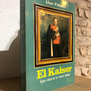 El Kaiser: Gran Señor de la I Guerra Mundial.