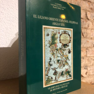 EL LEJANO ORIENTE ESPAÑOL: FILIPINAS (Siglo XIX). VII Jornadas Nacionales de Historia Militar.