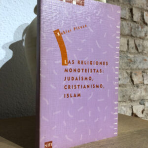 Las religiones monoteístas: Judaísmo, cristianismo, islam.