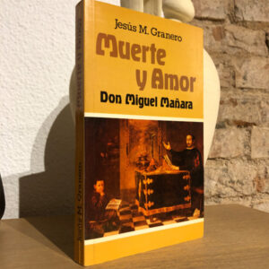 Muerte y amor. Don Miguel de Mañara.