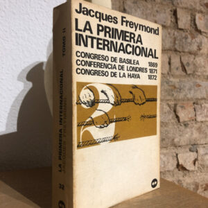 La Primera Internacional. Congreso de Basilea, 1869. Congreso de Conferencia de Londres 1871. Congreso de La Haya 1872. Traducción M. Pecellín Lancharro. Tomo II.