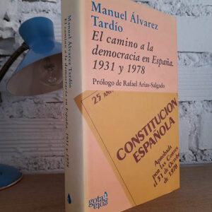 El camino a la democracia en España. 1931 y 1978. Prólogo de Rafael Arias-Salgado.