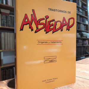 Trastornos de ansiedad. Orígenes y tratamiento
