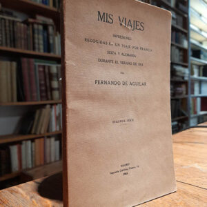 Mis viajes. Impesiones recogidas en un viaje por Francia, Suiza y Alemania durante el verano de 1914. Segunda serie.