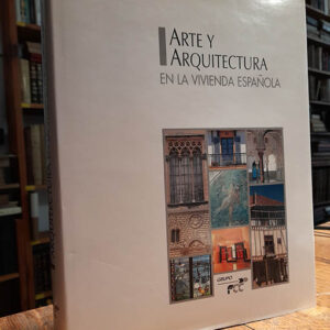 ARTE Y ARQUITECTURA EN LA VIVIENDA ESPAÑOLA. (Textos de Rafael Manzano, Chueca Goitia, Carlos Flores, Pedro Navascués y Antón Capitel).