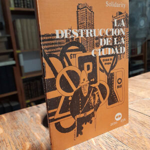 La destrucción de la ciudad. El encarcelamiento planificado. Solidarity. Colección lee y discute.