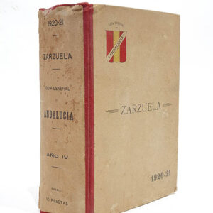 Guía General de Andalucía. Comprende las provincias de Sevilla, Almería, Cádiz, Córdoba, Granada, Huelva, Jaén y Málaga. Año IV 1920 - 1921.