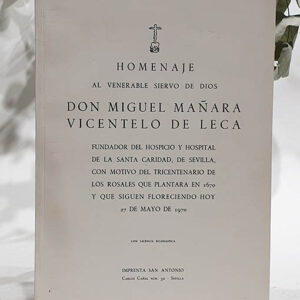 Homenaje al venerable siervo de Dios Don Miguel Mañara Vicentelo de Leca. Fundador del hospicio y hospital de la Santa Caridad, de Sevilla (.).