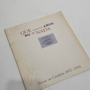 Que veinte años no es nada. Poesía en Córdoba 1972-1992. Catálogo editado con motivo de la Exposición Bibliográfica dedicada a poetas y revistas con motivo del XX aniversario de la publicación de Zubia [...]