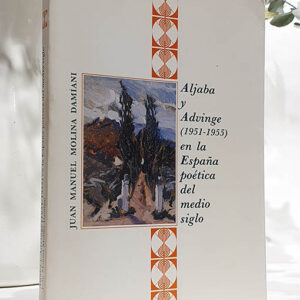 Aljaba y Advinge (1951-1955) en la España poética del medio siglo.