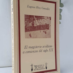 El magisterio sevillano a comienzos del siglo XX.