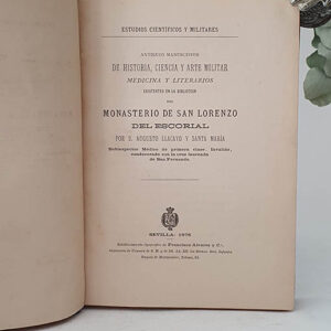 Antiguos Manuscritos de historia, ciencia y arte militar. Medicina y literarios existentes en la Biblioteca del Monasterio de San Lorenzo del Escorial.