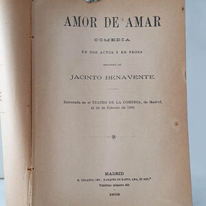 Amor de amar. Comedia en dos actos y en prosa.