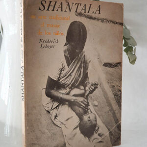 Shantala. Un arte tradicional. El masaje de los niños