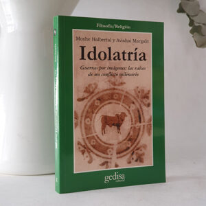 Idolatría. Guerras por imágenes: las raíces de un conflicto milenario.