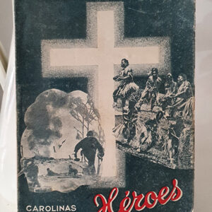 Héroes. Misión de las Islas Carolinas, Marianas y Marshall. Provincia de Andalucía de la Compañía de Jesús. 1947.