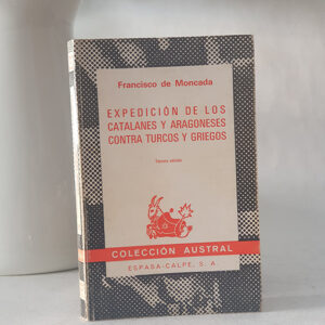 Expedición de los catalanes y aragoneses contra turcos y griegos. Colección Austral 405.