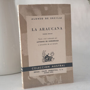 La araucana. Texto vital ordenado por Alonso de Undurraga. Colección Austral, 722.