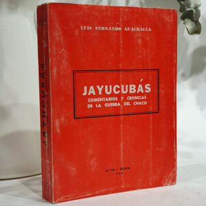 Jayucubás, comentarios y cronicas de la guerra del Chaco.