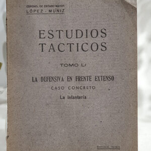 Estudios Tácticos, Tomo LI. La defensiva en el frente extenso. Caso concreto: La infantería.