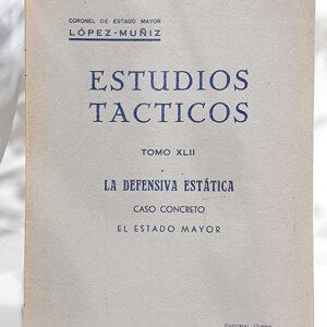 Estudios Tácticos, Tomo XLII. La defensa estática. Caso concreto. El Estado Mayor.