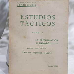 Estudios Tácticos, Tomo IV. La aproximación al enemigo. Primer caso concreto: Caballería - Ingenieros - Aviación.