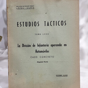 Estudios Tácticos, Tomo LXXII. La división de Infantería operando en automóviles. Caso concreto. Segunda parte.
