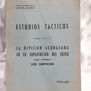 Estudios Tácticos, Tomo LXXXIX. La División Acorazada en la explotación del éxito. Caso concreto: los servicios.