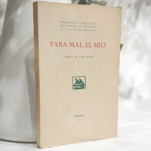 Para mal, el mío. Comedia en tres actos. Estrenada en el Teatro Lara el 18 de Febrero de 1935.