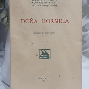 Doña Hormiga. Comedia en tres actos. Estrenada en el Teatro de Lara el 29 de Octubre de 1930.